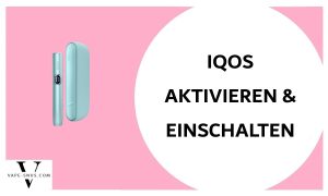 iqos-vape-aktivieren-einschalten